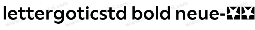 lettergoticstd bold neue字体转换